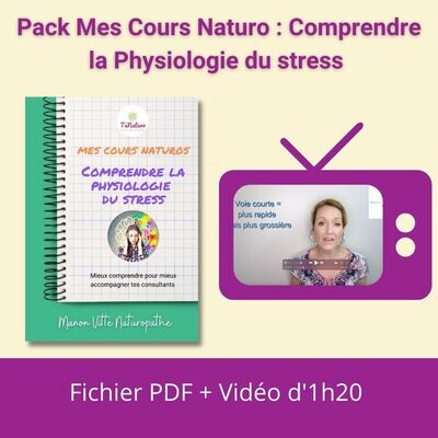 Pack Mes cours Naturos : Comprendre la physiologie du stress
