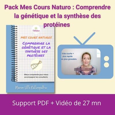 Pack Mes Cours Naturo PDF + Vidéo : Comprendre la génétique et la synthèse des protéines
