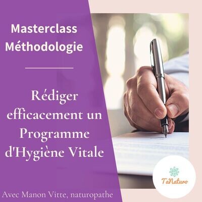 Masterclass Méthodologie : Rédiger efficacement un Programme d'Hygiène Vitale Masterclass Méthodologie : Rédiger efficacement un Programme d'Hygiène Vitale