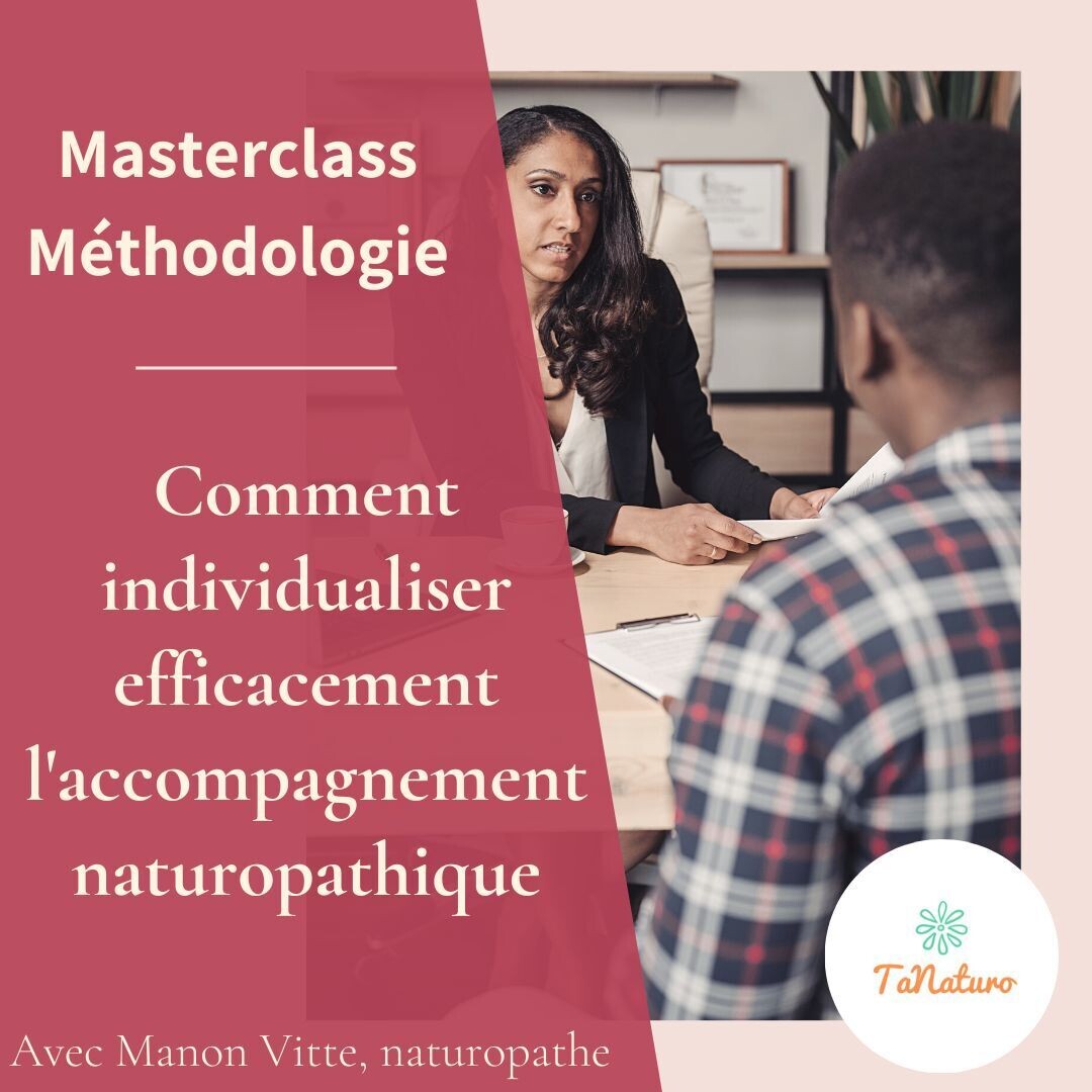 Masterclass Méthodologie : Comment individualiser efficacement l&#39;accompagnement naturopathique