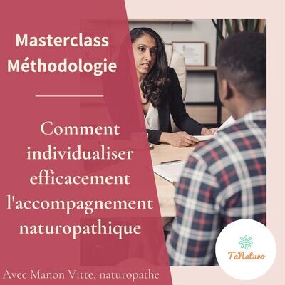 Masterclass Méthodologie : Comment individualiser efficacement l'accompagnement naturopathique