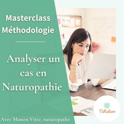 Masterclass Méthodologie : Analyser un cas en naturopathie