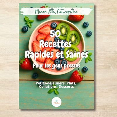 Ebook : 50 Recettes Rapides et Saines pour les gens pressés