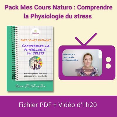 Pack Mes cours Naturos PDF + Vidéo : Comprendre la physiologie du stress