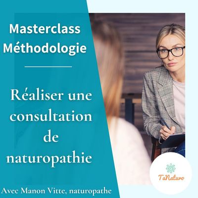 Masterclass Méthodologie : Réaliser une consultation de naturopathie