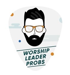 Worship Leader Probs