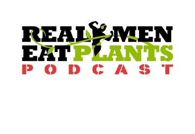 Real Men Eat Plants Podcast