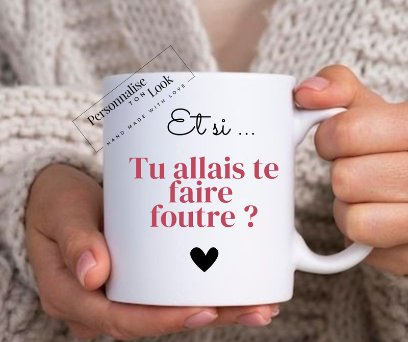 Mug Humour &quot; et si tu allais te faire foutre &quot;