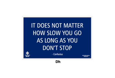 IT DOES NOT MATTER HOW SLOW YOU GO...