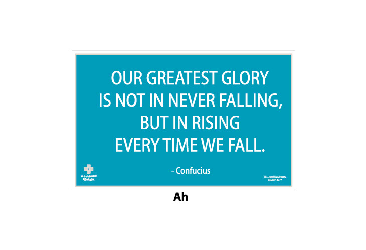 OUR GREATEST GLORY IS NOT IN NEVER FALLING...