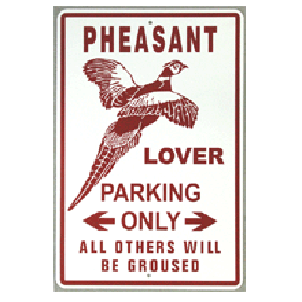 Pheasant Lover Parking Sign