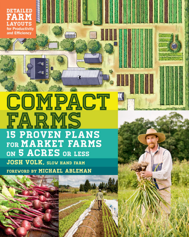 Compact Farms 15 Proven Plans for Market Farms on 5 Acres or Less