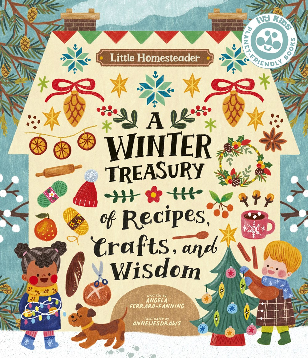 Little Homesteader: A Winter Treasury of Recipes, Crafts and Wisdom
