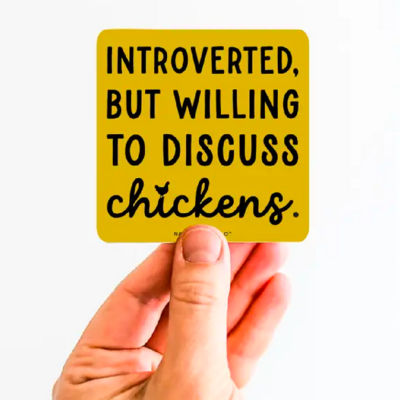 Introverted But Willing to Discuss Chickens Vinyl Sticker