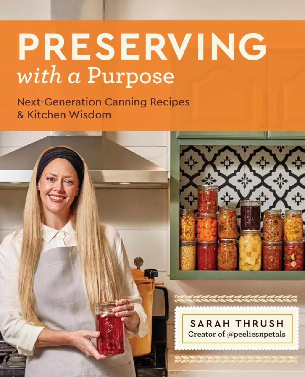 Preserving With A Purpose - Next Generation Canning  and Kitchen Wisdom
