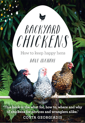 Backyard Chickens: How to Keep Happy Hens