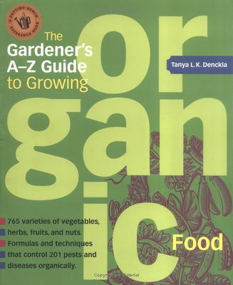 The Gardener&#39;s A-Z Guide to Growing Organic Food