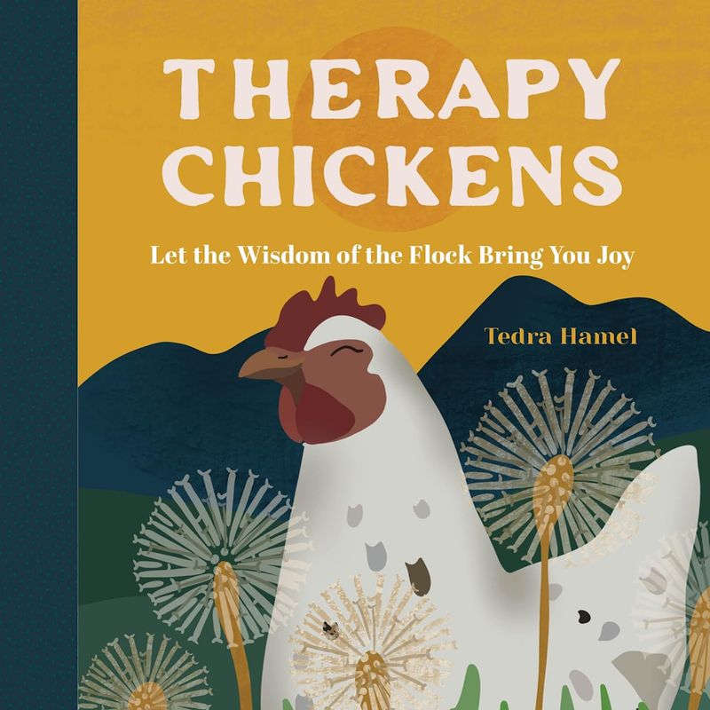Therapy Chickens: Let the Wisdom of the Flock Bring You Joy