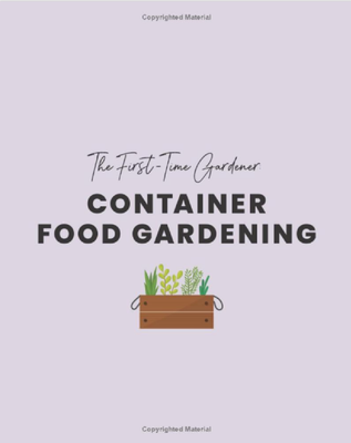 The First Time Gardener - Container Food Gardening