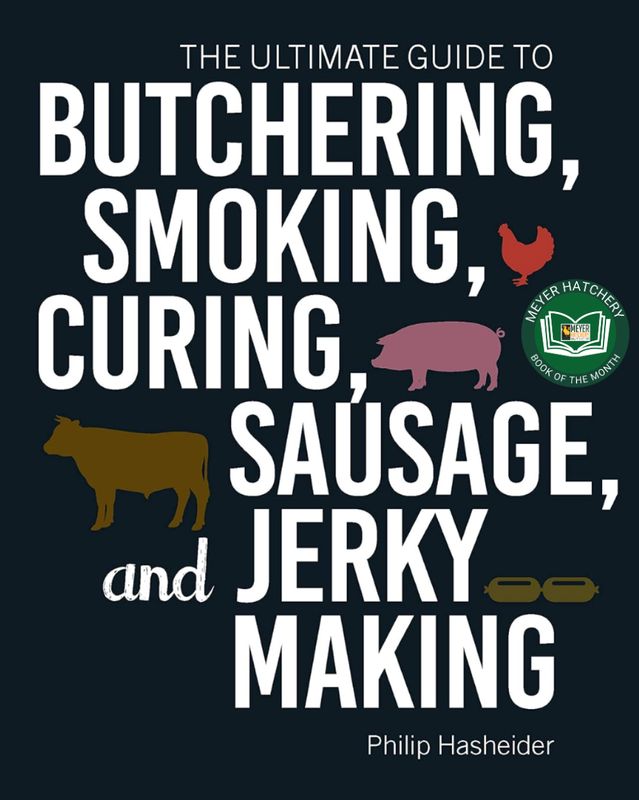 The Ultimate Guide to Butchering, Smoking, Curing, Sausage, and Jerky Making