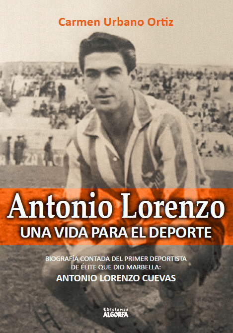 ANTONIO LORENZO, UNA VIDA PARA EL DEPORTE. Carmen Urbano