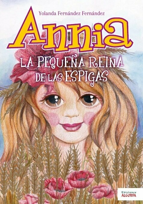 ANNIA. LA PEQUEÑA REINA DE LAS ESPIGAS. Yolanda Fernández Fernandez