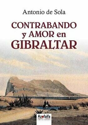 CONTRABANDO Y AMOR EN GIBRALTAR. Antonio de Sola