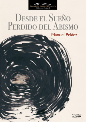 DESDE EL SUEÑO PERDIDO DEL ABISMO. Manuel Peláez