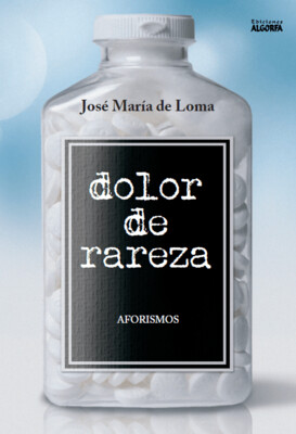 DOLOR DE RAREZA. José María de Loma