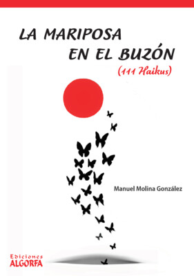 LA MARIPOSA EN EL BUZÓN (111 HAIKUS). Manuel Molina