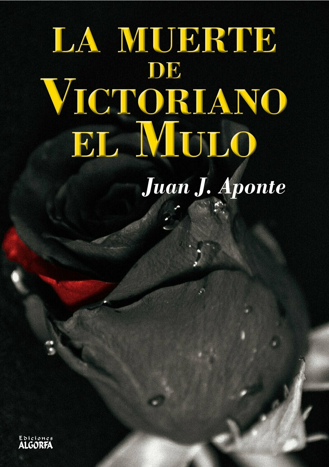 LA MUERTE DE VICTORIANO EL MULO. Juan J. Aponte