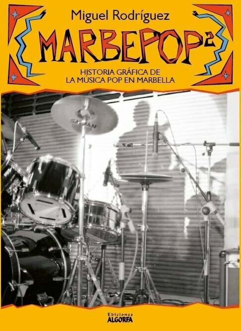 MARBEPOP 2. HISTORIA DE LA MÚSICA POP EN MARBELLA. Miguel Rodríguez "Miguelón"