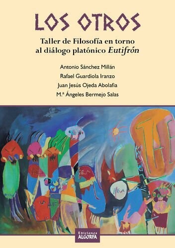 LOS OTROS: FILOSOFÍA EN TORNO AL DIÁLOGO PLATÓNICO EUTIFRÓN. VVAA