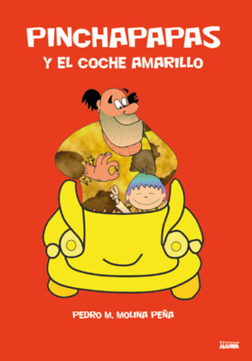 PINCHAPAPAS Y EL COCHE AMARILLO. Pedro Molina