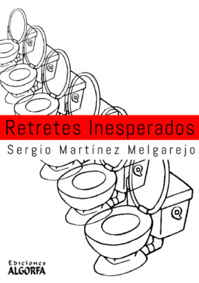 RETRETES INESPERADOS. Sergio Martínez Melgarejo