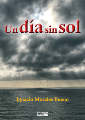 UN DÍA SIN SOL. Ignacio Morales Bueno