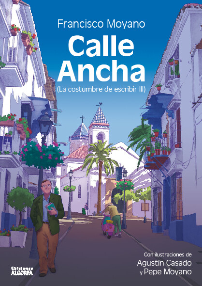 CALLE ANCHA. LA COSTUMBRE DE ESCRIBIR III. Francisco Moyano Puertas