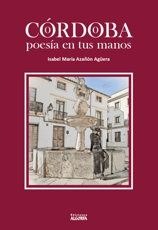 CÓRDOBA, POESÍA EN TUS MANOS. Isabel Mª Azañón Agüera