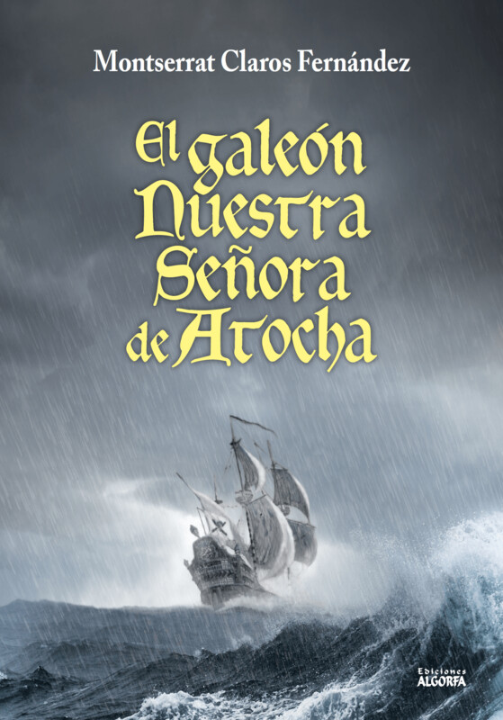 EL GALEÓN NUESTRA SEÑORA DE ATOCHA. Montserrat Claros Fernández