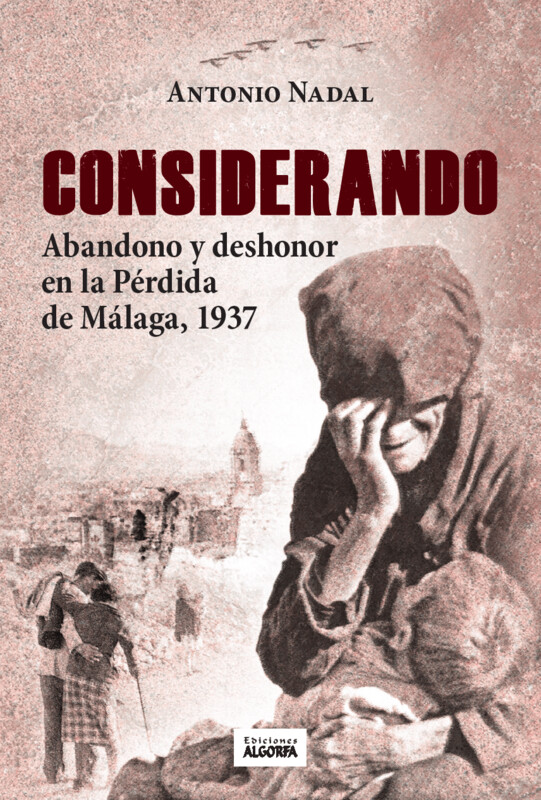 CONSIDERANDO ABANDONO Y DEHONOR EN LA PÉRDIDA DE MÁLAGA. Antonio Nadal Sánchez