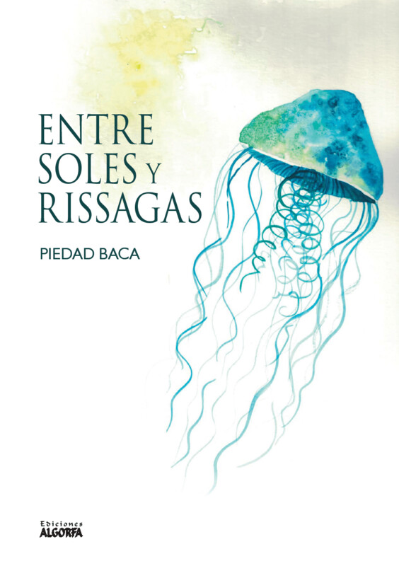 ENTRE SOLES Y RISSAGAS. Piedad Baca