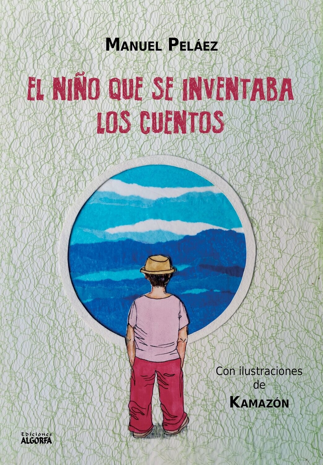 EL NIÑO QUE SE INVENTABA LOS CUENTOS. Manuel Peláez