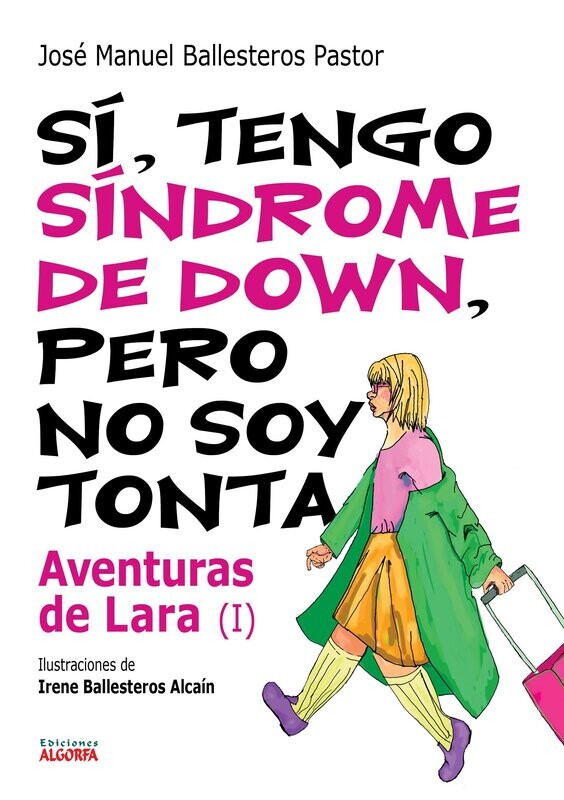 ​SÍ, TENGO SINDROME DE DOWN, PERO NO SOY TONTA (AVENTURAS DE LARA I) José Manuel Ballesteros Pastor
