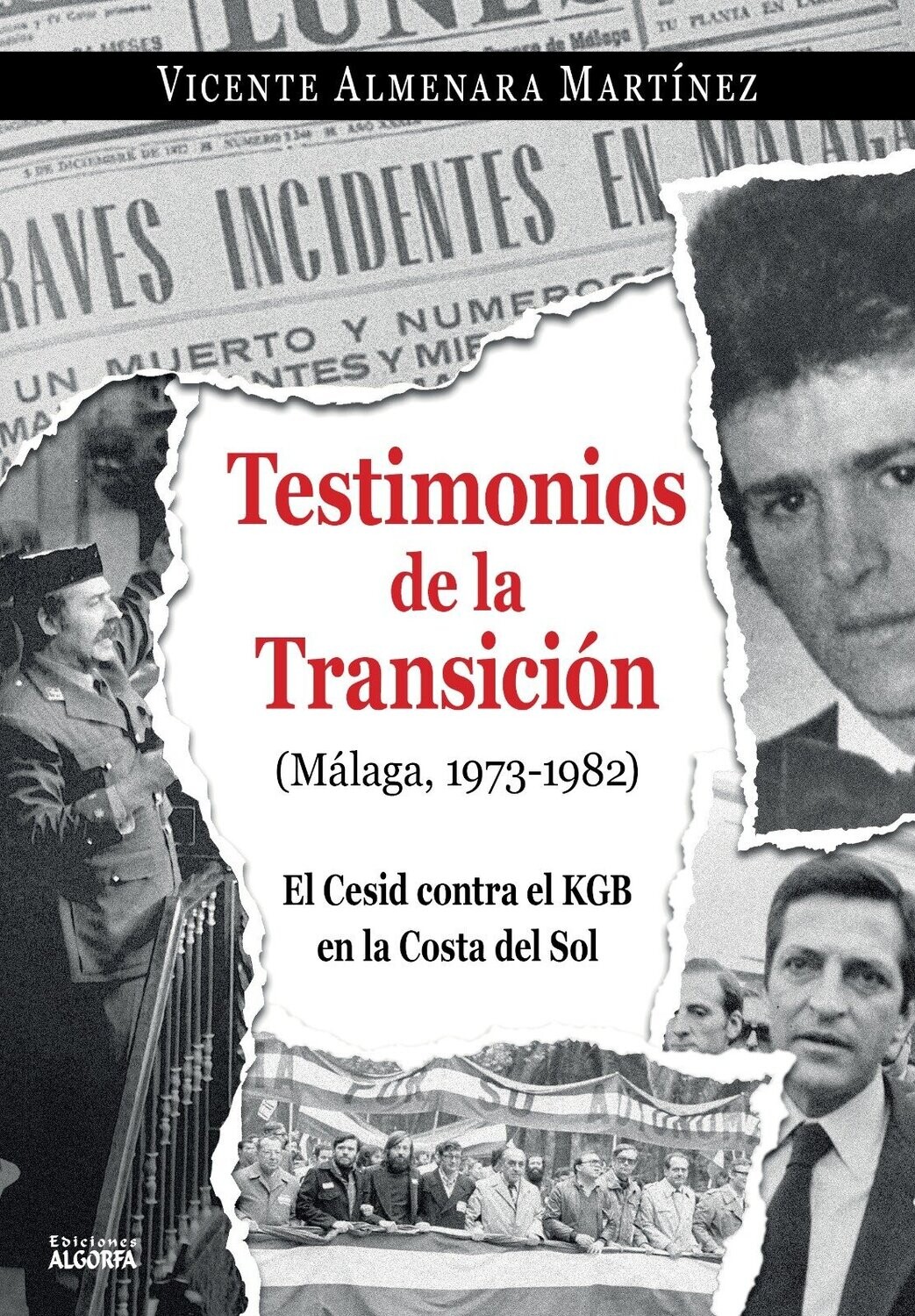 Testimonios de la Transición (Málaga, 1973-1982)
El Cesid contra el KGB en la Costa del Sol.
Vicente Almenara