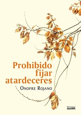 PROHIBIDO FIJAR ATARDECERES. Onofre Rojano