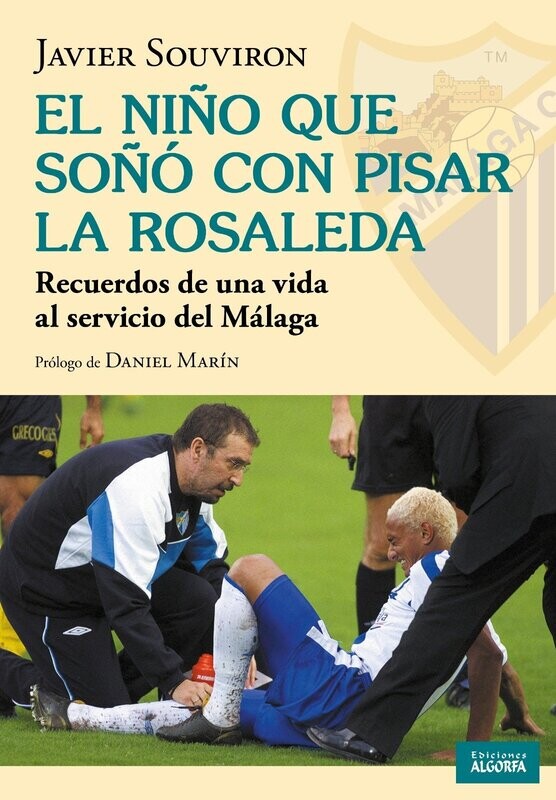 EL NIÑO QUE SOÑÓ CON PISAR LA ROSALEDA. Javier Souviron