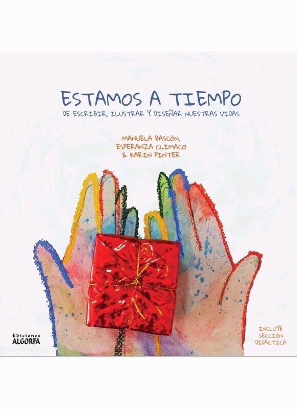 ESTAMOS A TIEMPO 
DE ESCRIBIR, ILUSTRAR Y DISEÑAR NUESTRAS VIDAS 
VVAA