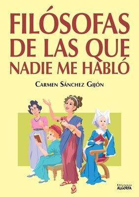 FILÓSOFAS DE LAS QUE NADIE ME HABLÓ. Carmen Sánchez Gijón.