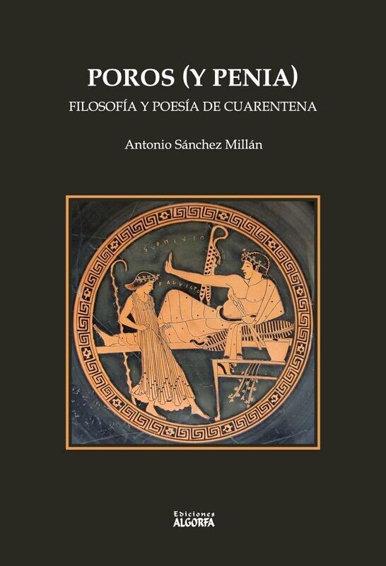 POROS Y PENIA: FILOSOFÍA Y POESÍA DE CUARENTENA: Antonio Sánchez Millán