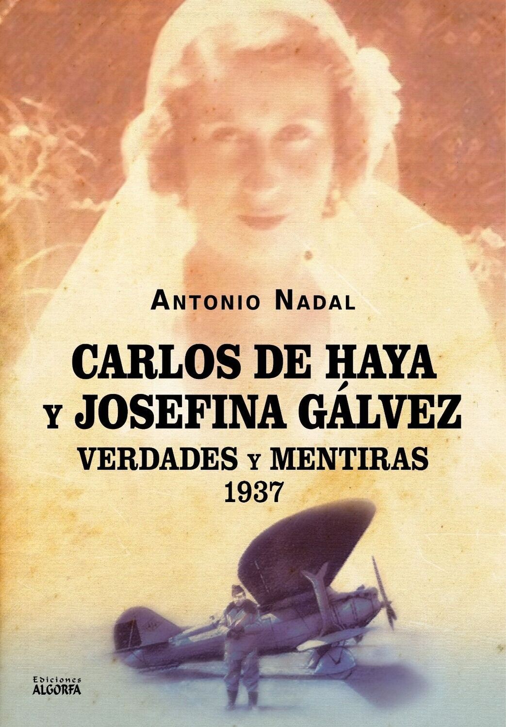 CARLOS DE HAYA Y JOSEFINA GÁLVEZ: VERDADES Y MENTIRAS, 1937. Antonio Nadal
